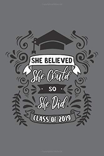 She Believed She Could So She Did Class of 2019: Lined Blank Notebook