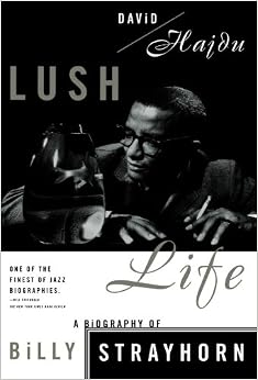 Lush Life: A Biography of Billy Strayhorn, by David Hajdu