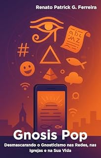 Livro Gnosis Pop: Desmascarando o Gnosticismo nas Redes, nas Igrejas e na Sua Vida