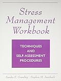 Stress Management Workbook: Techniques and Self Assessment Procedures