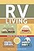 RV Living: Master The Life On The Road (RV Living, RV, Recreational Vehicle, Motorhome, Camping, Travel Guide)