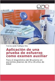 Aplicación de una prueba de esfuerzo como examen auxiliar: Para el diagnóstico del Bruxismo en pacientes jóvenes de 19 a 26 años de edad