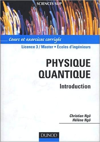 Amazon Fr Physique Quantique Introduction Cours Et Exercices Corriges Ngo Christian Ngo Helene Livres
