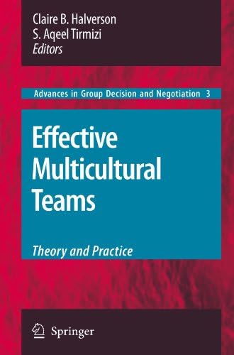 Effective Multicultural Teams: Theory and Practice (Advances in Group Decision and Negotiation Book 3)