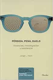 Pérdida, pena, duelo: Vivencia, investigación y asistencia (Psicopatología y Psicoterapia de la Psicosis - 3P)
