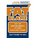 Fat Blame: How the War on Obesity Victimizes Women and Children (CultureAmerica)