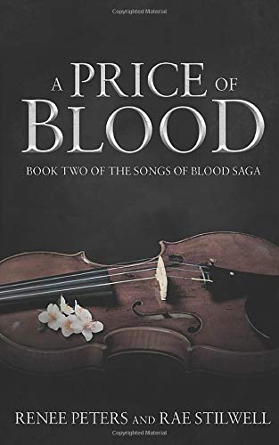 A Price of Blood (Songs of Blood Saga,) by Renee Peters, Rae Stilwell