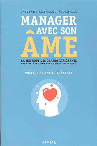Manager avec son âme : La méthode des grands dirigeants pour mettre l'humain au coeur du travail by 