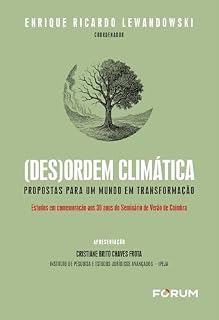 Livro (Des)ordem climática: Propostas para um mundo em transformação: Estudos em comemoração aos 30 anos do Seminário de Verão de Coimbra