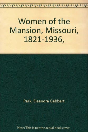 Women of the Mansion, Missouri, 1821-1936,