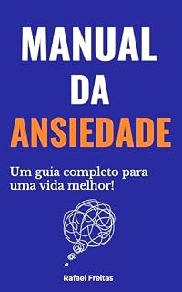 Livro Manual da Ansiedade: Um Guia Completo Para Uma Vida Melhor