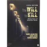 The Will To Kill: Making Sense of Senseless Murder