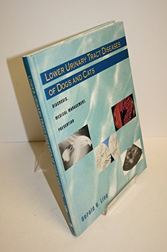 Lower Urinary Tract Diseases of Dogs and Cats: Diagnosis, Medical Management, Prevention
