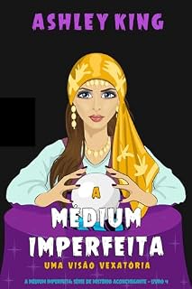Livro A Médium Imperfeita: Uma Visão Vexatória (A Médium Imperfeita: Série de Mistério Aconchegante — Livro 4)