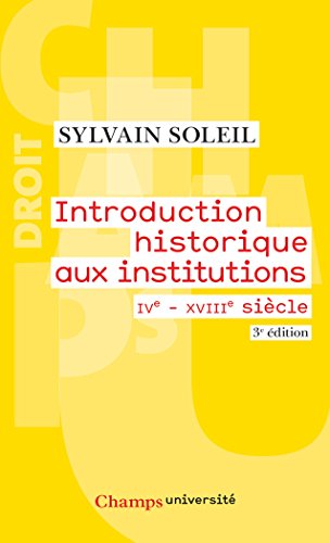 Introduction historique aux institutions (Champs université (13063)) (French Edition) by Sylvain Soleil