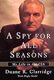A Spy For All Seasons: My Life in the CIA cover