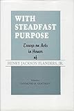 With Steadfast Purpose: Essays on Acts in Honor of Henry Jackson Flanders, Jr.,