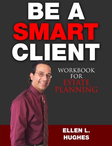 Be A Smart Client: Workbook for Estate Planning