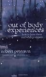 Out-of-Body Experiences: How to Have Them and What to Expect