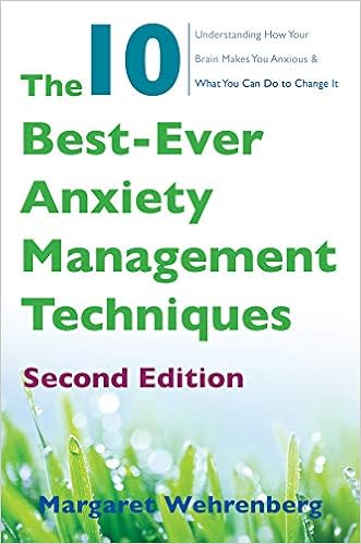 The 10 Best-Ever Anxiety Management Techniques: Understanding How Your Brain Makes You Anxious and What You Can Do to Change It (Second) The 10 Best-Ever Anxiety Management Techniques: Understanding How Your Brain Makes You Anxious and What You Can Do to Change It (Second)