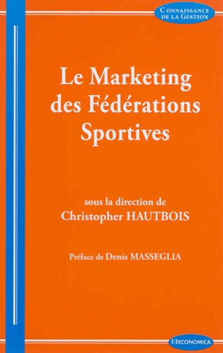 Le marketing des fédérations sportives by Christopher Hautbois, Collectif