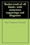 Basket work of all kinds : with numerous engravings and diagrams by 