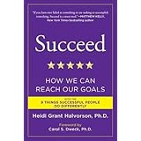 Succeed: How We Can Reach Our Goals by Heidi Grant Halvorson Ph.D. (2011-12-27)