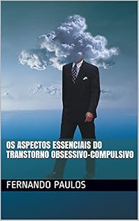 Livro Os Aspectos Essenciais do Transtorno Obsessivo-Compulsivo