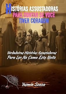 Livro Histórias assustadoras para contar se você tiver coragem: Verdadeiras Histórias Assustadoras Para Ler Na Cama Esta Noite