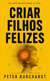 Livro Criar filhos felizes: O que a evolução revela sobre as emoções do seu filho