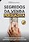 Livro SEGREDOS DA VENDA PERSUASIVA: Como convencer as pessoas a comprarem qualquer coisa de você