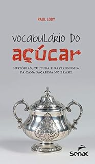 Livro Vocabulário do açúcar: histórias, cultura e gastronomia da cana sacarina no Brasil