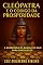 Livro CLEÓPATRA E O CÓDIGO DA PROSPERIDADE: A Sabedoria da Rainha do Nilo para Enriquecer