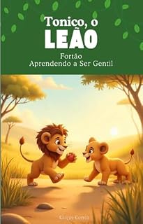 Livro Livro Infantil - Tonico, o Leão Fortão: Aprendendo a Ser Gentil