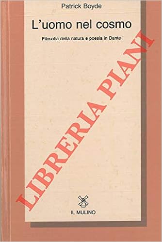 L Uomo Nel Cosmo Filosofia Della Natura E Poesia In Dante Boyde Patrick Amazon Com Books