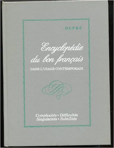 Amazon Fr Encyclopedie Du Bon Francais Dans L Usage Contemporain Complexites Difficultes Singularites Subtilites 3 Volumes Complet Livres
