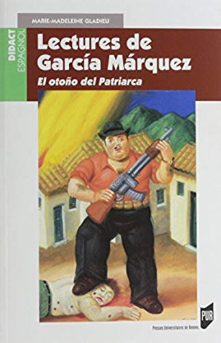 Lectures de Garcia Marquez : El otono del Patriarca by Marie-Madeleine Gladieu