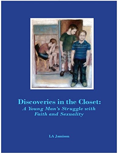 Discoveries In the Closet: A Young Man's Struggle With Faith and Sexuality by LA Jamison