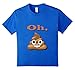 OH, Poop Funny Emoji T-Shirt