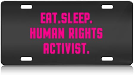 EAT SLEEP HUMAN RIGHTS ACTIVIST Metal License Plate Frame Bl.