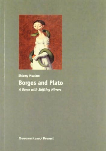 Borges and Plato: A Game with Shifting Mirrors. Paperback – 2012