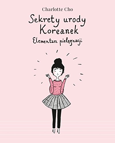 Sekrety urody Koreanek Elementarz pielegnacji
