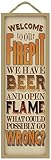 SJT ENTERPRISES, INC. Welcome to Our firepit, We Have Beer and Open Flame, What Could Possibly go Wrong? Primitive Wood Plaque - Measures 5" x 15" (SJT02642)