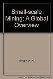 Image de Small-Scale Mining: A Global Overview