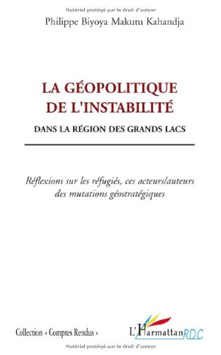 La  géopolitique de l'instabilité dans la région des Grands lacs
