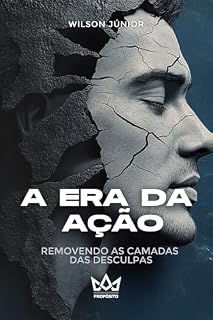 Livro A Era da Ação : Removendo as camadas das desculpas