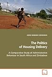 Image de The Politics of Housing Delivery: A Comparative Study of Administrative Behaviour in South Africa and Zimbabwe