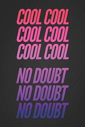 Cool Cool Cool Cool Cool Cool No Doubt No Doubt No Doubt: Funny Jake Peralta Quote Black Notebook Blank Bullet Dot Grid Journal 6” x 9” Novelty Gift for a Brooklyn Nine-Nine Fan