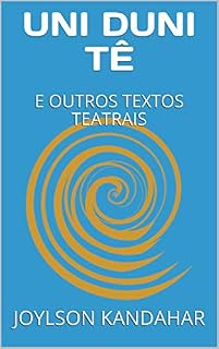 Livro UNI DUNI TÊ: E OUTROS TEXTOS TEATRAIS