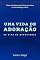 Livro Uma Vida de Adoração: Uma confiança absoluta me leva a uma entrega total